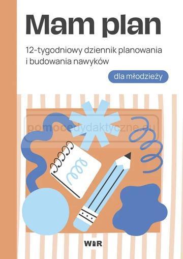 Mam plan 12-tygodniowy dziennik planowania i budowania nawyków dla młodzieży