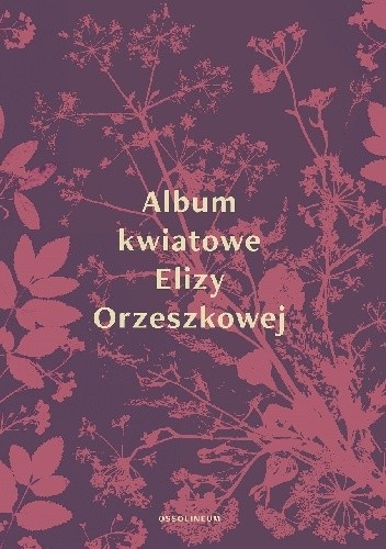 Album kwiatowe Elizy Orzeszkowej