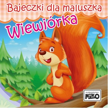 Bajeczki dla maluszka. Wiewiórka