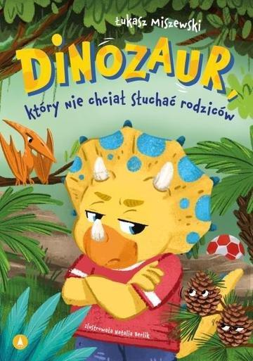 Okładka: Dinozaur, który nie chciał słuchać rodziców