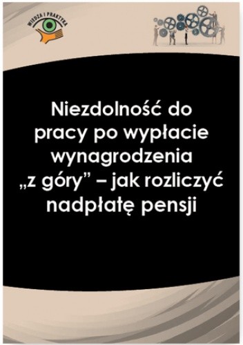 Niezdolność do pracy po wypłacie wynagrodzenia z góry - jak rozliczyć nadpłatę pensji