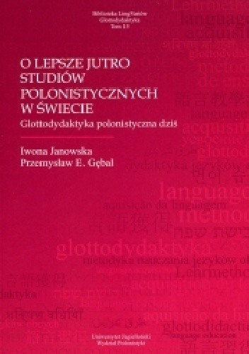 O lepsze jutro studiów polonistycznych w świecie. Glottodydaktyka polonistyczna dziś