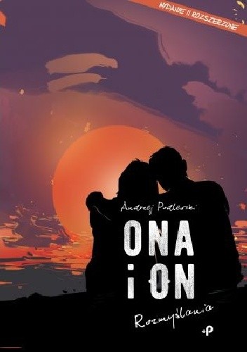Ona i on. Rozmyślania. Wydanie II rozszerzone
