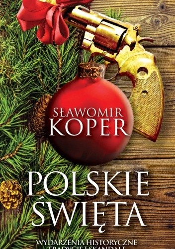 Polskie święta. Tradycje, wydarzenia historyczne i skandale