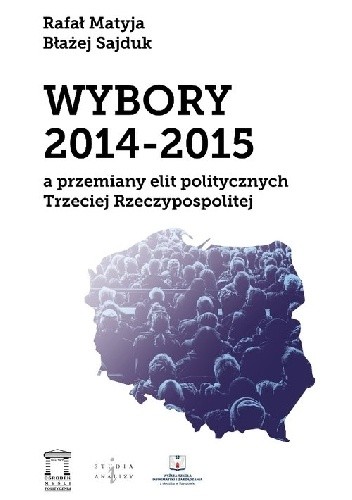 Wybory 2014-2015 a przemiany elit politycznych Trzeciej Rzeczypospolitej