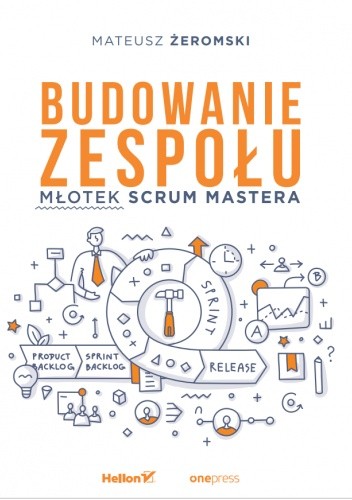 Budowanie zespołu. Młotek Scrum Mastera