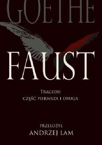 Faust. Tragedii część pierwsza i druga