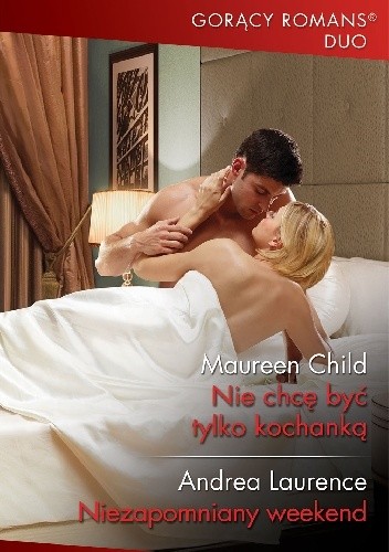 Nie chcę być tylko kochanką;  Niezapomniany weekend