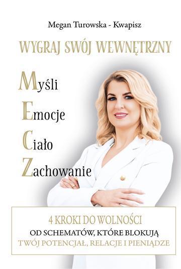 Wygraj swój wewnętrzny M.E.C.Z. 4 kroki do wolności od schematów które blokują Twój potencjał, relacje i pieniądze