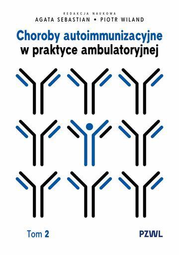 Choroby autoimmunizacyjne w praktyce ambulatoryjnej. Tom 2