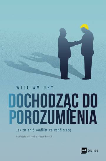 Dochodząc do porozumienia. Jak zmienić konflikt we współpracę