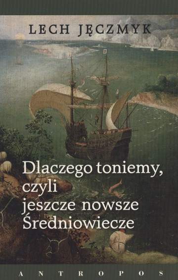 Dlaczego toniemy czyli jeszcze nowsze średniowiecze