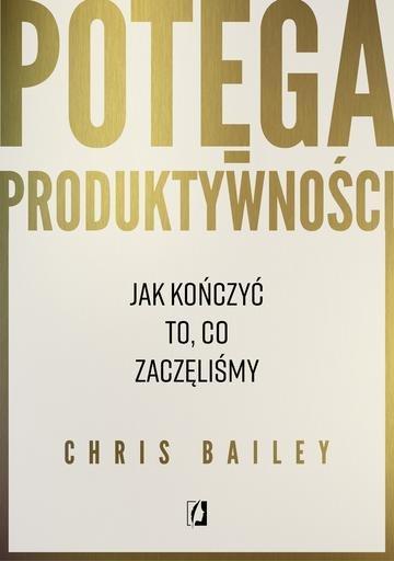 Okładka: Potęga produktywności. Jak kończyć to, co zaczęliśmy