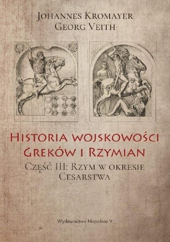 Historia wojskowości Greków i Rzymian część III Rzym w okresie Cesarstwa