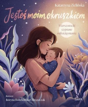 Okładka: Jesteś moim okruszkiem. Wierszonocki szeptane miłością mamy