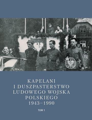 Okładka: Kapelani i duszpasterstwo Ludowego Wojska Polskiego 1943-1990