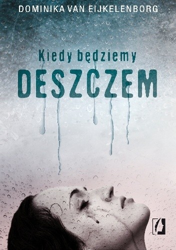 Kiedy będziemy deszczem