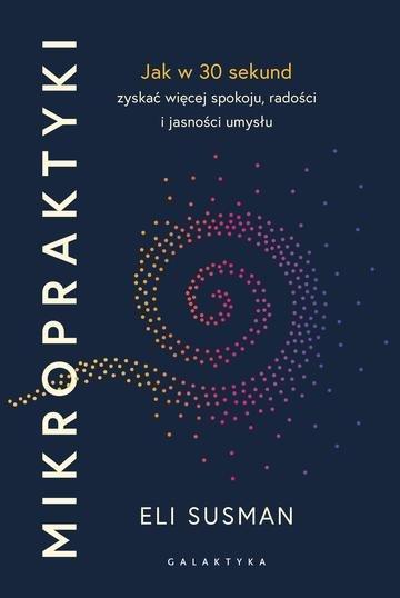 Okładka: Mikropraktyki. Jak w 30 sekund zyskać więcej spokoju, radości i jasności umysłu