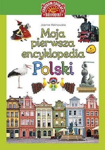 Moja pierwsza encyklopedia Polski