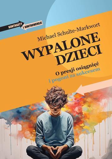 Wypalone dzieci. O presji osiągnięć i pogoni za sukcesem