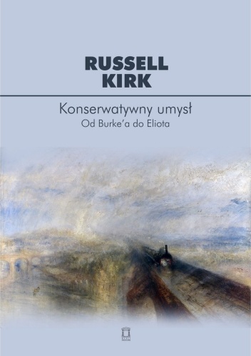 Konserwatywny umysł. Od Burke'a do Eliota