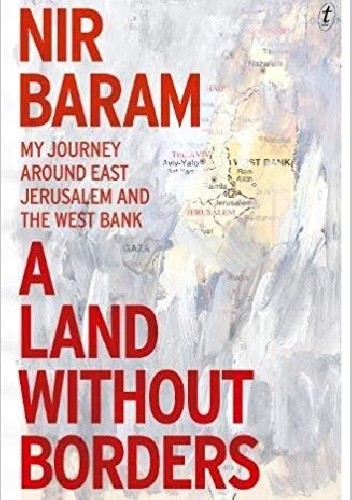 A Land Without Borders: My Journey Around East Jerusalem and the West Bank