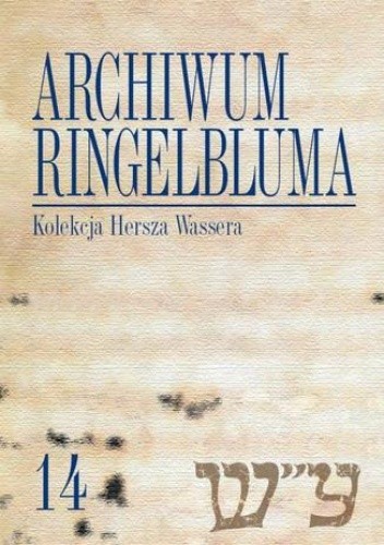 Archiwum Ringelbluma. Konspiracyjne Archiwum Getta Warszawy. Tom 14, Kolekcja Hersza Wassera