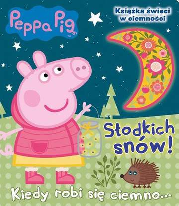 Kiedy robi się ciemno… Słodkich snów! Świnka Peppa