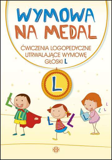 Wymowa na medal Ćwiczenia logopedyczne utrwalające wymowę głoski L