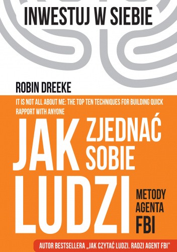 Jak zjednać sobie ludzi. Metody agenta FBI