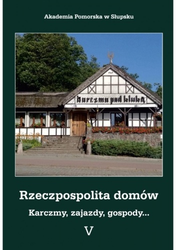 Rzeczpospolita domów V. Karczmy, zajazdy, gospody...