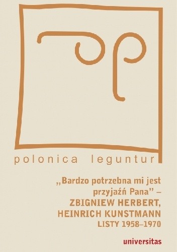 "Bardzo potrzebna mi jest przyjaźń Pana" - Zbigniew Herbert, Heinrich Kunstmann: Listy 1958-1970