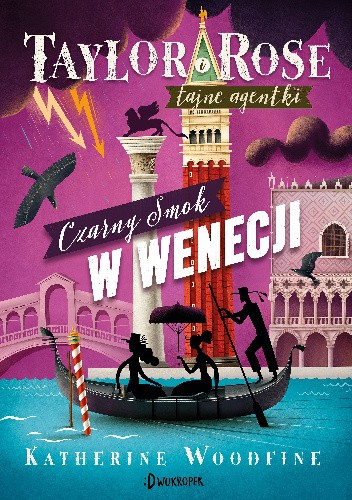 Czarny Smok w Wenecji. Taylor i Rose tajne agentki. Tom 3