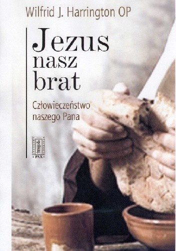 Jezus nasz brat. Człowieczeństwo naszego Pana
