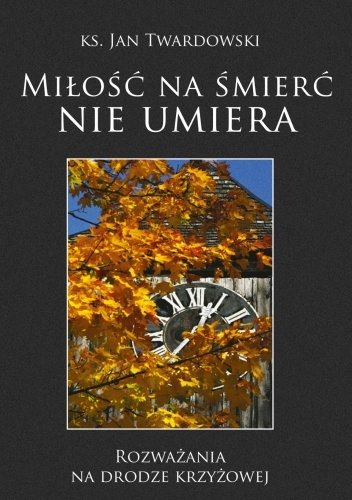 Miłość na śmierć nie umiera