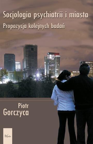Okładka: Socjologia psychiatrii i miast Propozycja kolejnych badań