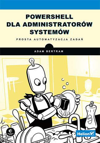 PowerShell dla administratorów systemów. Prosta automatyzacja zadań