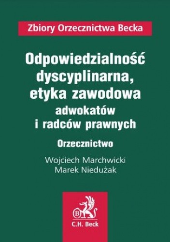 Odpowiedzialność dyscyplinarna oraz etyka zawodowa adwokatów i radców prawnych. Orzecznictwo