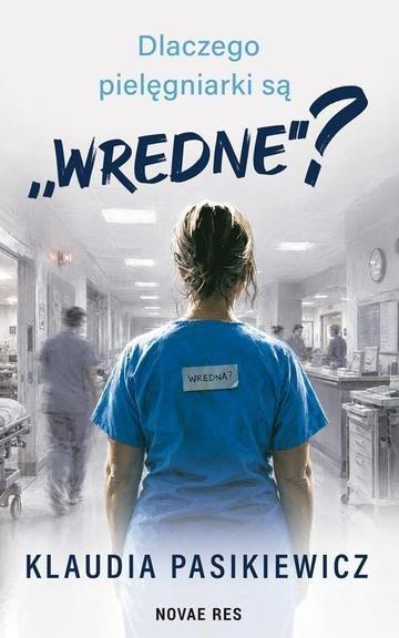 Okładka: Dlaczego pielęgniarki są „wredne”?