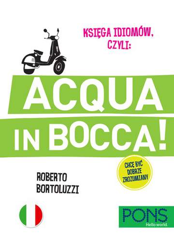 Księga idiomów, czyli: Acqua in bocca PONS