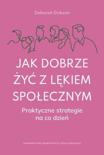 Okładka: Jak dobrze żyć z lękiem społecznym. Praktyczne strategie na co dzień