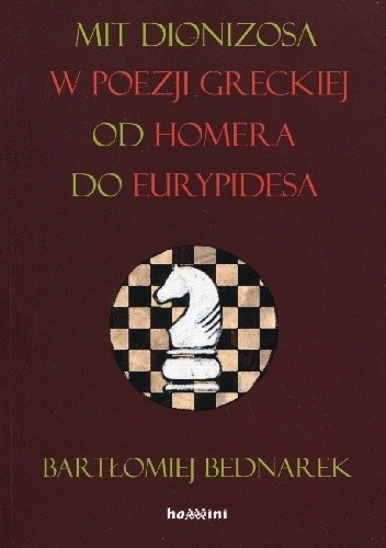 Mit Dionizosa w poezji greckiej od Homera do Eurypidesa