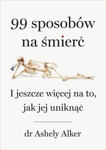 Okładka: 99 sposobów na śmierć. I jeszcze więcej na to, jak jej uniknąć