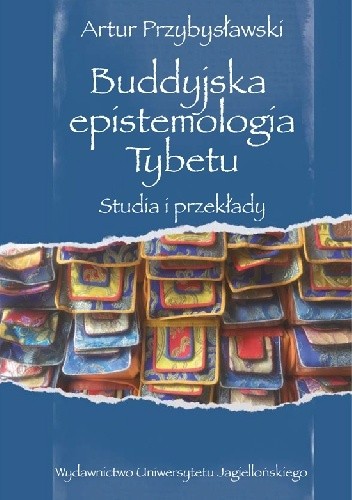 Buddyjska epistemologia Tybetu. Studia i przekłady