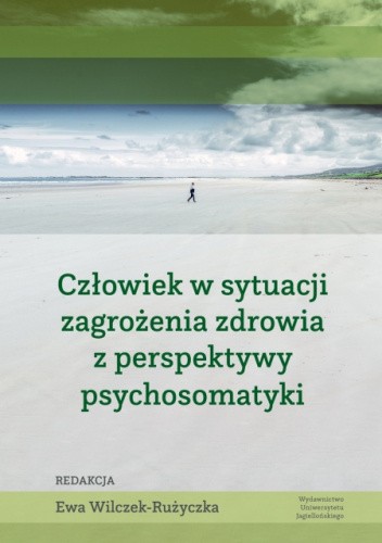Człowiek w sytuacji zagrożenia zdrowia z perspektywy psychosomatyki