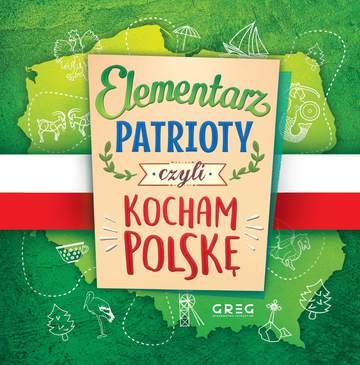 Elementarz patrioty, czyli kocham Polskę