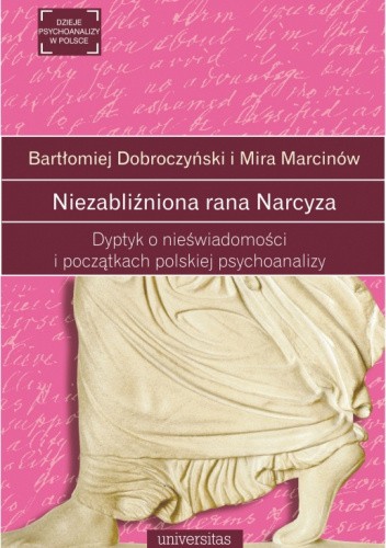 Niezabliźniona rana Narcyza. Dyptyk o nieświadomości i początkach polskiej psychoanalizy