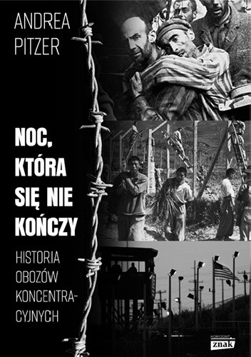 Noc, która się nie kończy. Historia obozów koncentracyjnych