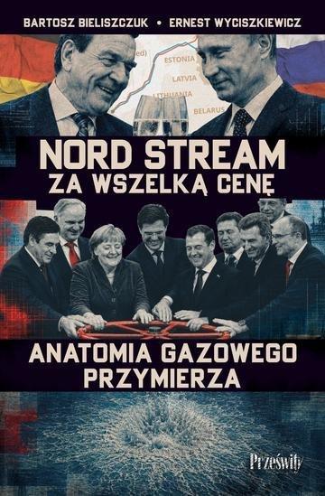 Okładka: Nord Stream za wszelką cenę. Anatomia gazowego przymierza