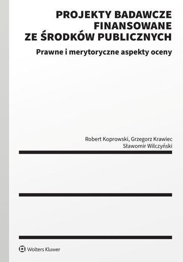 Projekty badawcze finansowane ze środków publicznych. Prawne i merytoryczne aspekty oceny
